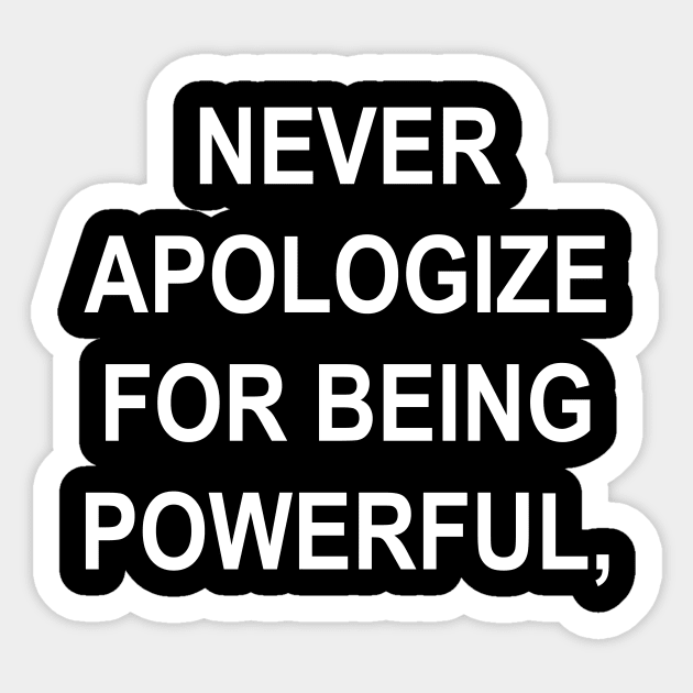 NEVER APOLOGIZE Sticker by TheCosmicTradingPost